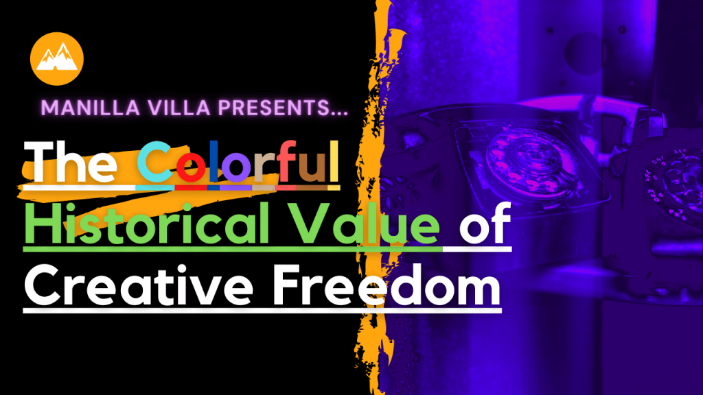 The Colorful Historical Value of Creative Freedom