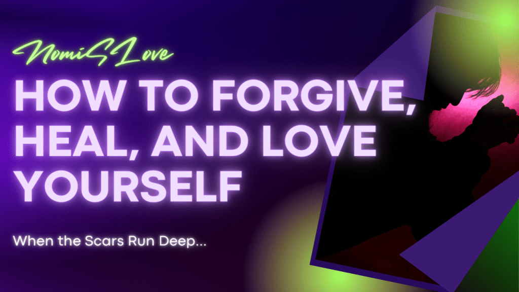 How to Forgive, Heal, and Love&nbsp;Yourself